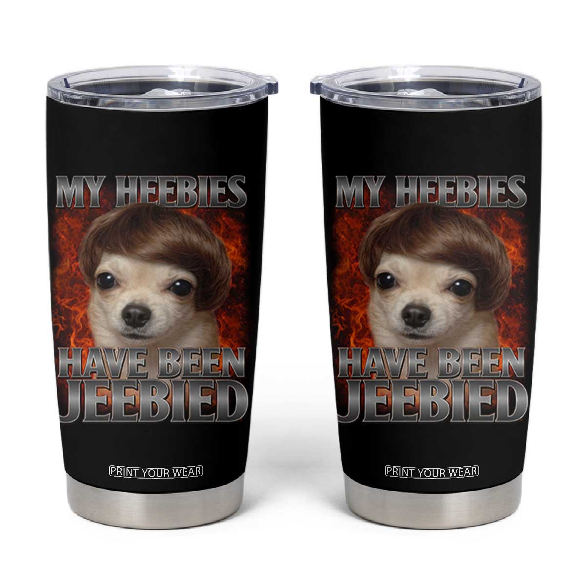 Chihuahua Funny Meme Tumbler Cup My Heebies Have Been Jeebied Bootleg TS10 Black Print Your Wear