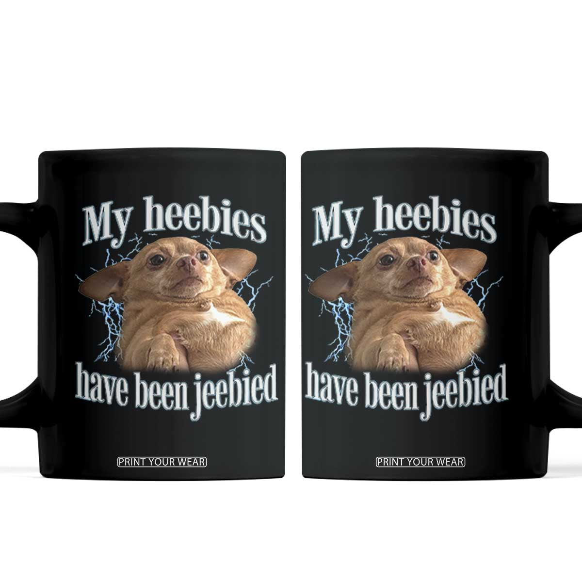 Funny Chihuahua Meme Coffee Mug My Heebies Have Been Jeebied Bootleg TS10 Black Print Your Wear