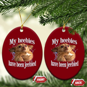 Funny Chihuahua Meme Ceramic Ornament My Heebies Have Been Jeebied Bootleg TS10 Print Your Wear