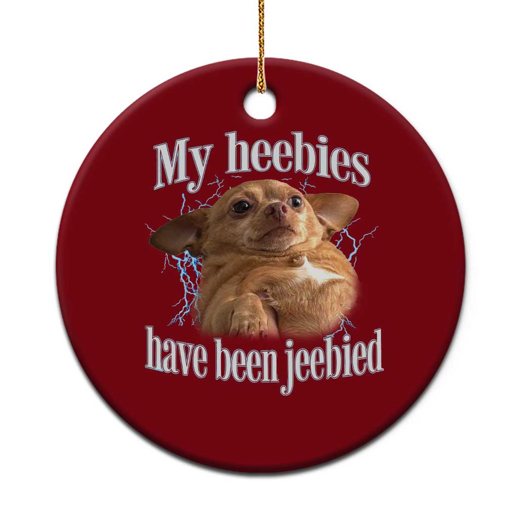 Funny Chihuahua Meme Ceramic Ornament My Heebies Have Been Jeebied Bootleg TS10 1pc Red Print Your Wear