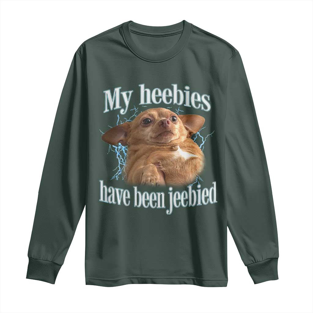 Funny Chihuahua Meme Long Sleeve Shirt My Heebies Have Been Jeebied Bootleg TS10 Dark Forest Green Print Your Wear