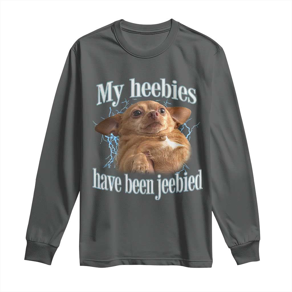 Funny Chihuahua Meme Long Sleeve Shirt My Heebies Have Been Jeebied Bootleg TS10 Dark Heather Print Your Wear