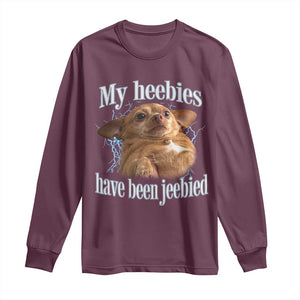 Funny Chihuahua Meme Long Sleeve Shirt My Heebies Have Been Jeebied Bootleg TS10 Maroon Print Your Wear