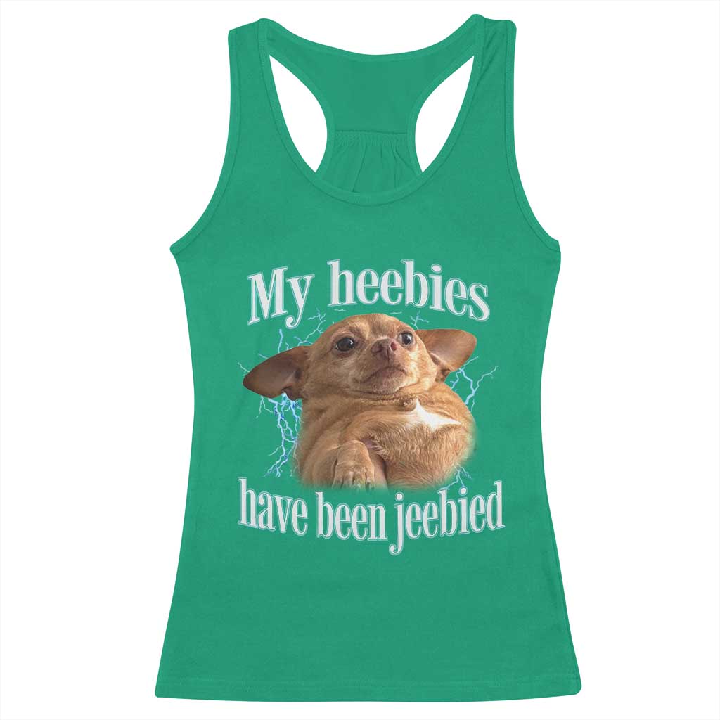 Funny Chihuahua Meme Racerback Tank Top My Heebies Have Been Jeebied Bootleg TS10 Irish Green Print Your Wear