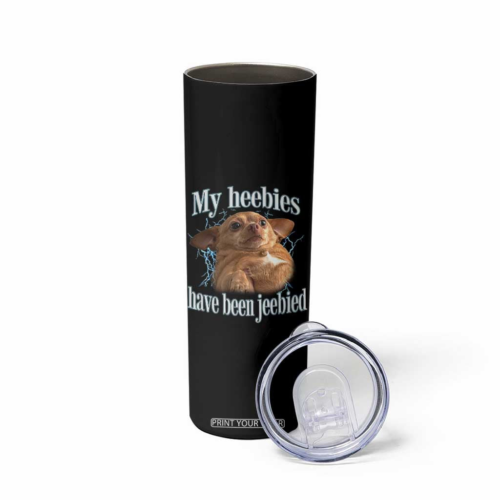 Funny Chihuahua Meme Skinny Tumbler My Heebies Have Been Jeebied Bootleg TS10 Print Your Wear