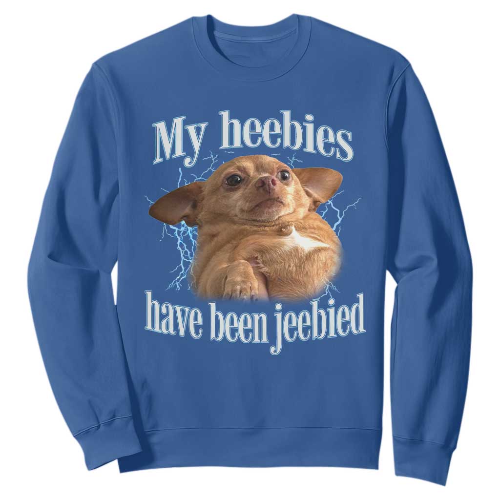 Funny Chihuahua Meme Sweatshirt My Heebies Have Been Jeebied Bootleg TS10 Royal Blue Print Your Wear