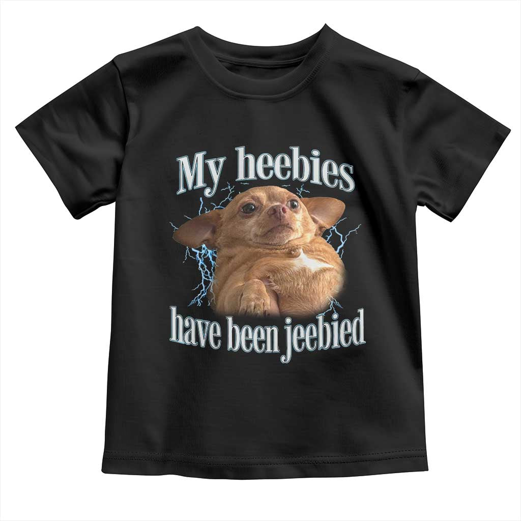 Funny Chihuahua Meme Toddler T Shirt My Heebies Have Been Jeebied Bootleg TS10 Black Print Your Wear