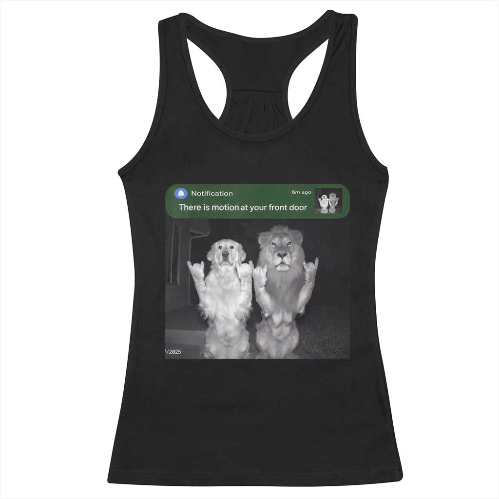 There is Motion at Your Front Door Racerback Tank Top Funny Golden Retriever Dog And Lion Motion Meme TS10 Black Print Your Wear