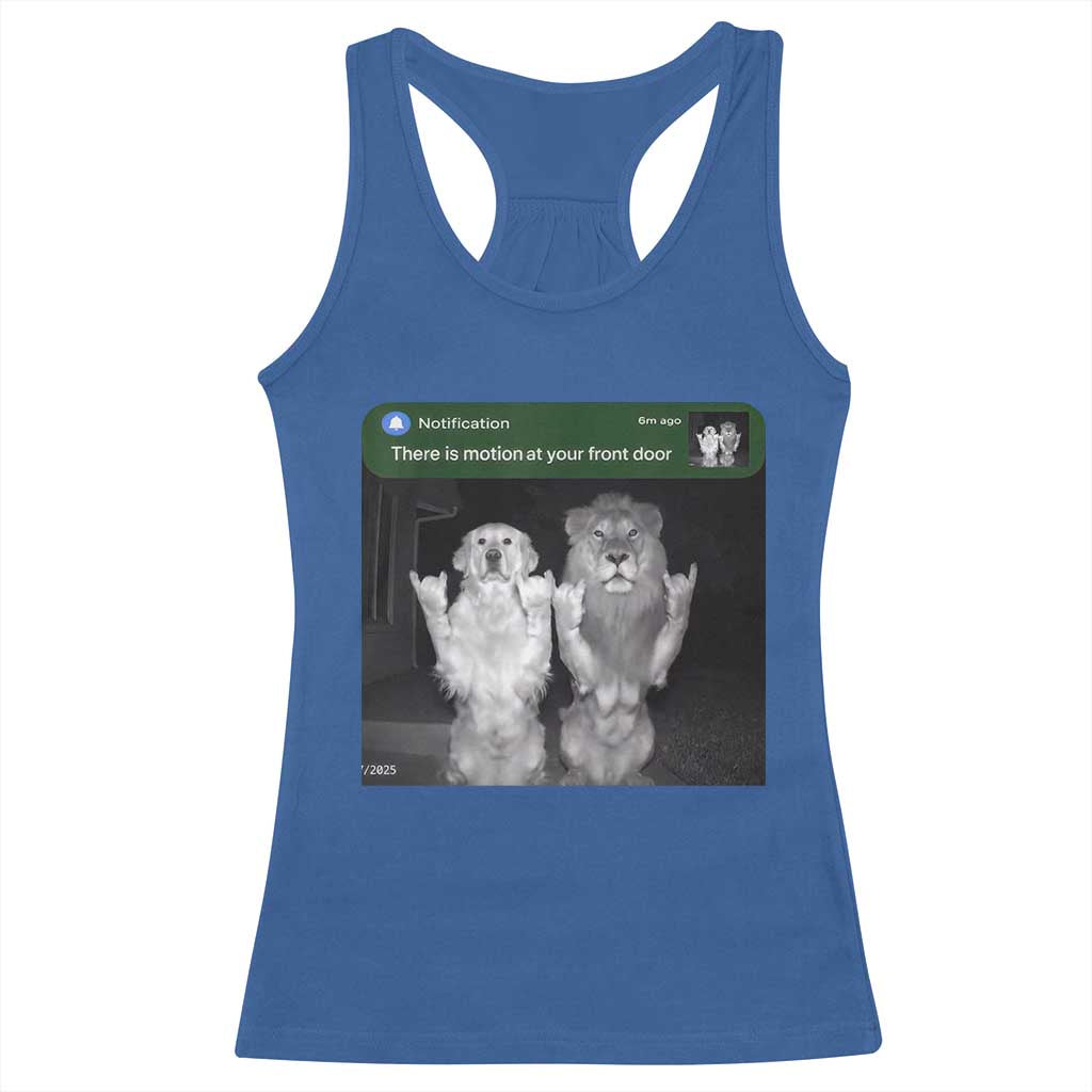 There is Motion at Your Front Door Racerback Tank Top Funny Golden Retriever Dog And Lion Motion Meme TS10 Royal Blue Print Your Wear
