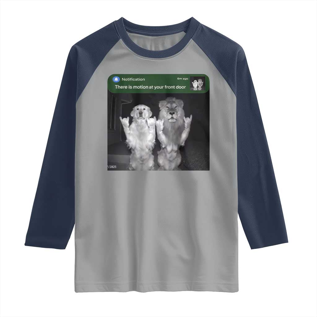There is Motion at Your Front Door Raglan Shirt Funny Golden Retriever Dog And Lion Motion Meme TS10 Sport Gray Navy Print Your Wear