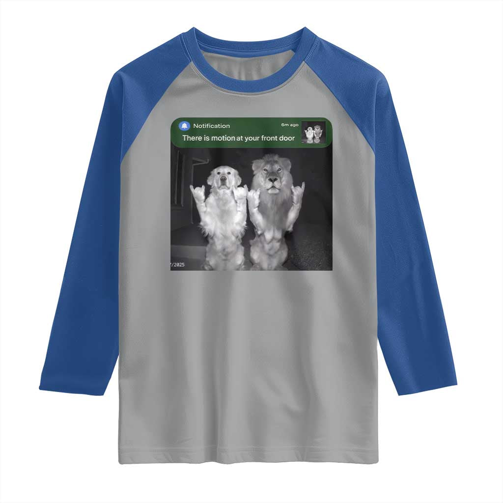 There is Motion at Your Front Door Raglan Shirt Funny Golden Retriever Dog And Lion Motion Meme TS10 Sport Gray Royal Print Your Wear