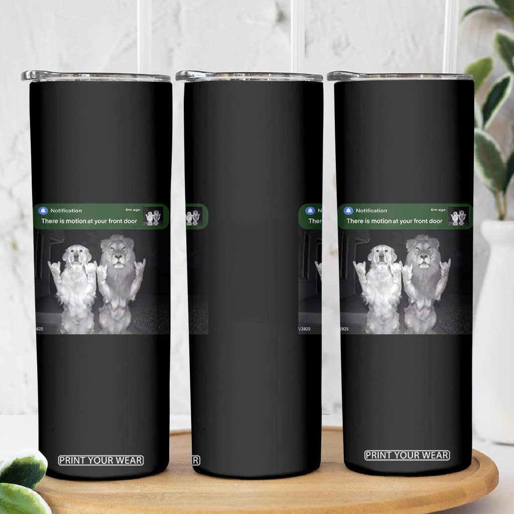 There is Motion at Your Front Door Skinny Tumbler Funny Golden Retriever Dog And Lion Motion Meme TS10 Print Your Wear