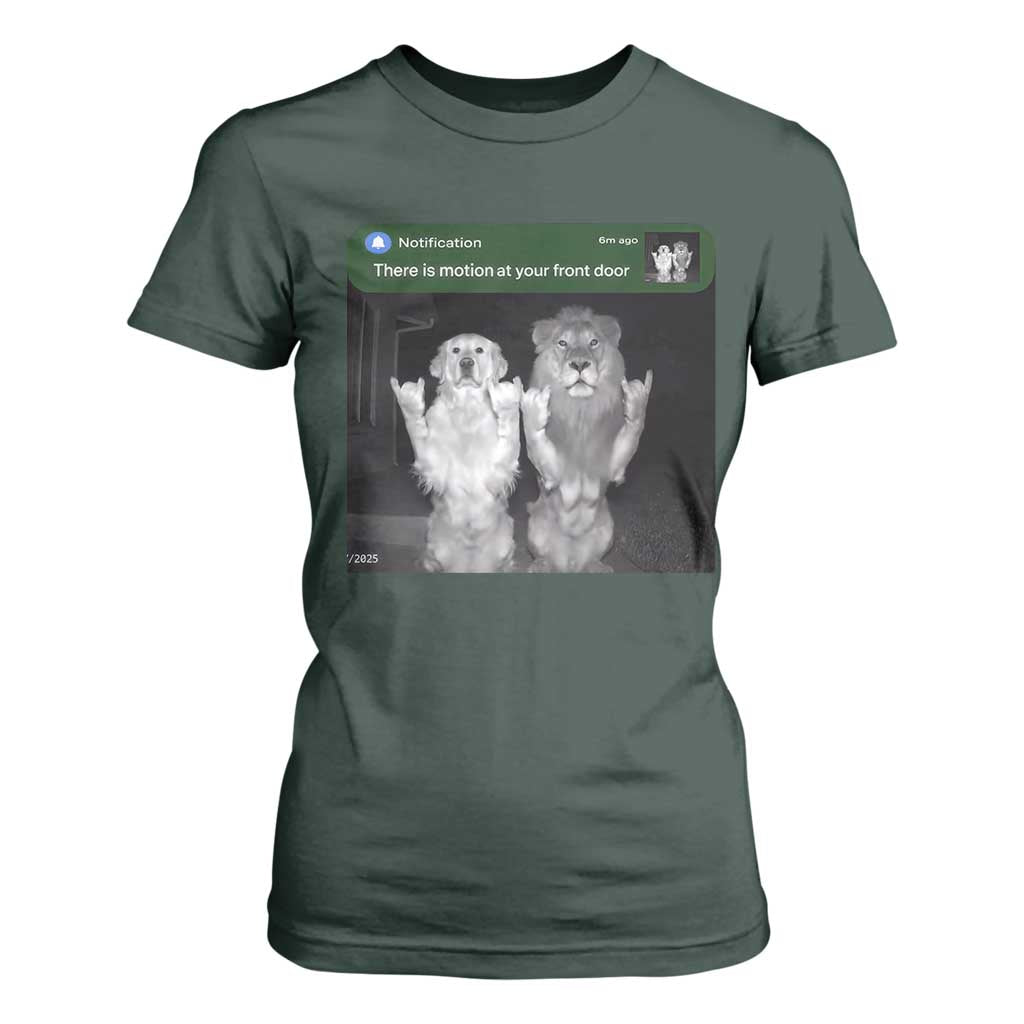 There is Motion at Your Front Door T Shirt For Women Funny Golden Retriever Dog And Lion Motion Meme TS10 Dark Forest Green Print Your Wear