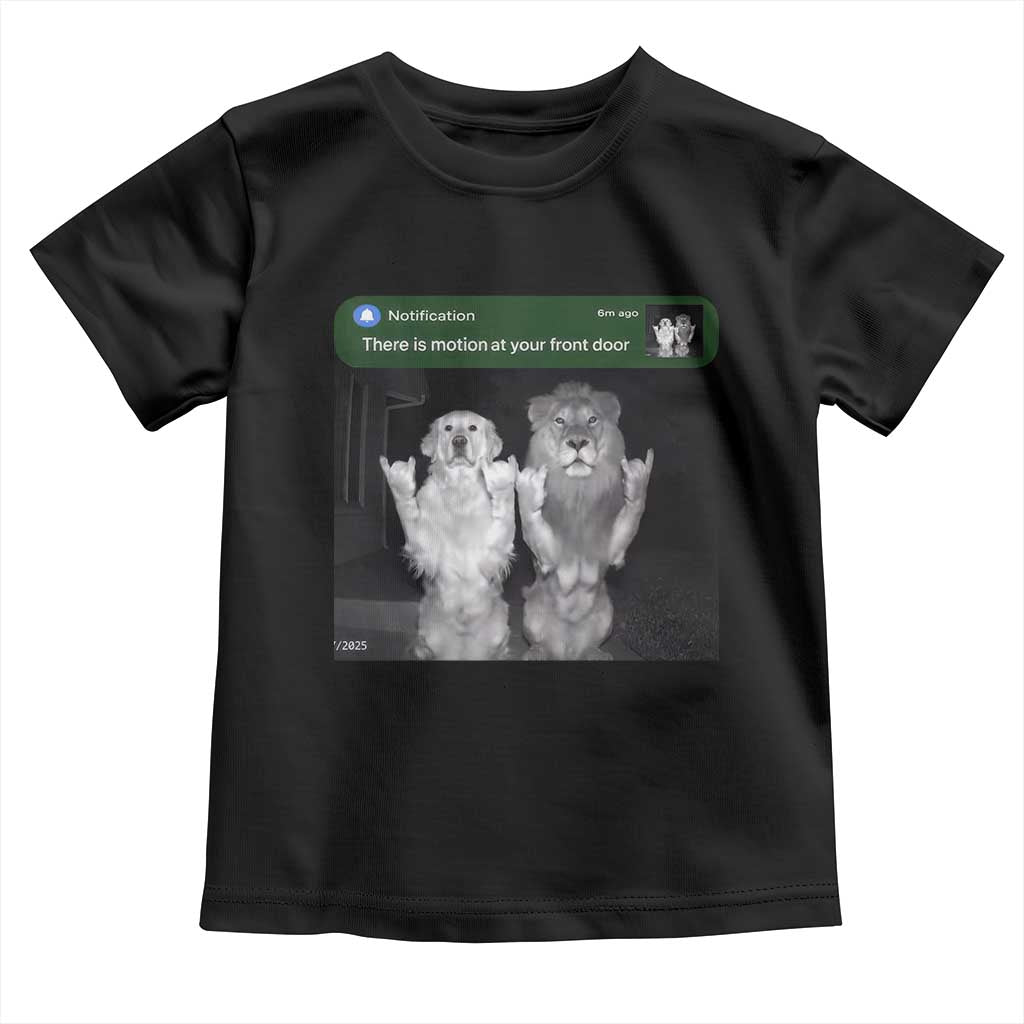 There is Motion at Your Front Door Toddler T Shirt Funny Golden Retriever Dog And Lion Motion Meme TS10 Black Print Your Wear