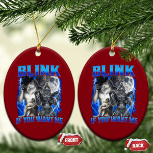 Funny Alpha Wolf Meme Ceramic Ornament Blink If You Want Me Bootleg Cringe Humor TS10 Print Your Wear