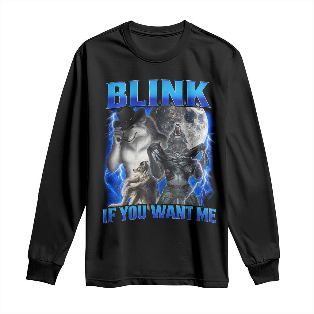 Funny Alpha Wolf Meme Long Sleeve Shirt Blink If You Want Me Bootleg Cringe Humor TS10 Black Print Your Wear