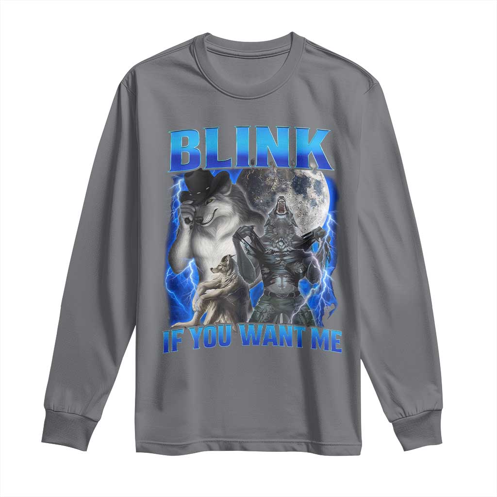 Funny Alpha Wolf Meme Long Sleeve Shirt Blink If You Want Me Bootleg Cringe Humor TS10 Charcoal Print Your Wear
