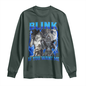Funny Alpha Wolf Meme Long Sleeve Shirt Blink If You Want Me Bootleg Cringe Humor TS10 Dark Forest Green Print Your Wear