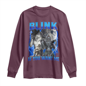 Funny Alpha Wolf Meme Long Sleeve Shirt Blink If You Want Me Bootleg Cringe Humor TS10 Maroon Print Your Wear