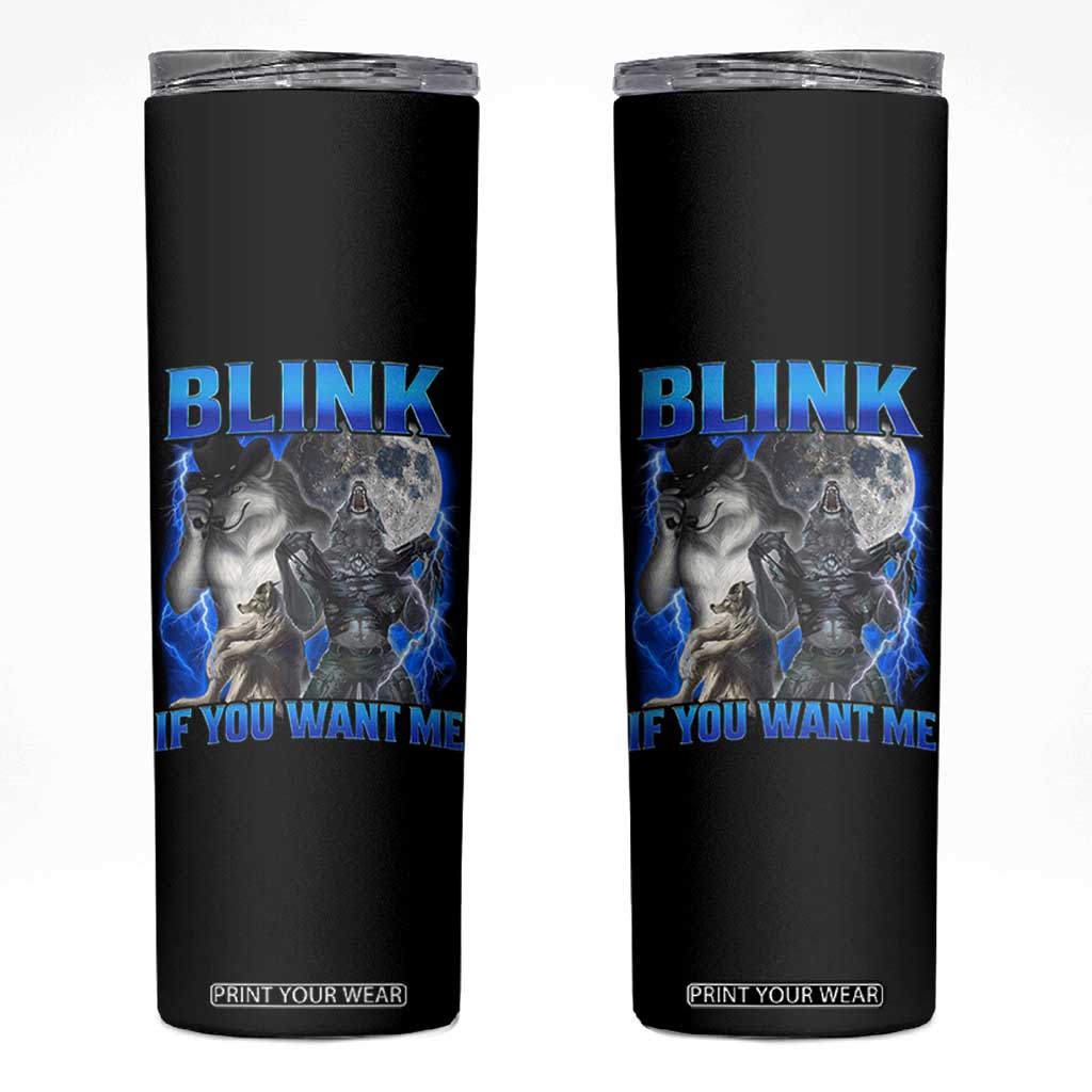 Funny Alpha Wolf Meme Skinny Tumbler Blink If You Want Me Bootleg Cringe Humor TS10 Black Print Your Wear