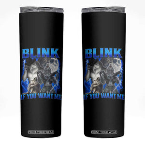 Funny Alpha Wolf Meme Skinny Tumbler Blink If You Want Me Bootleg Cringe Humor TS10 Black Print Your Wear