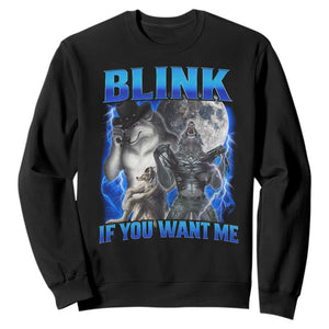 Funny Alpha Wolf Meme Sweatshirt Blink If You Want Me Bootleg Cringe Humor TS10 Black Print Your Wear