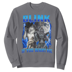 Funny Alpha Wolf Meme Sweatshirt Blink If You Want Me Bootleg Cringe Humor TS10 Charcoal Print Your Wear