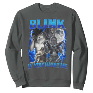 Funny Alpha Wolf Meme Sweatshirt Blink If You Want Me Bootleg Cringe Humor TS10 Dark Heather Print Your Wear