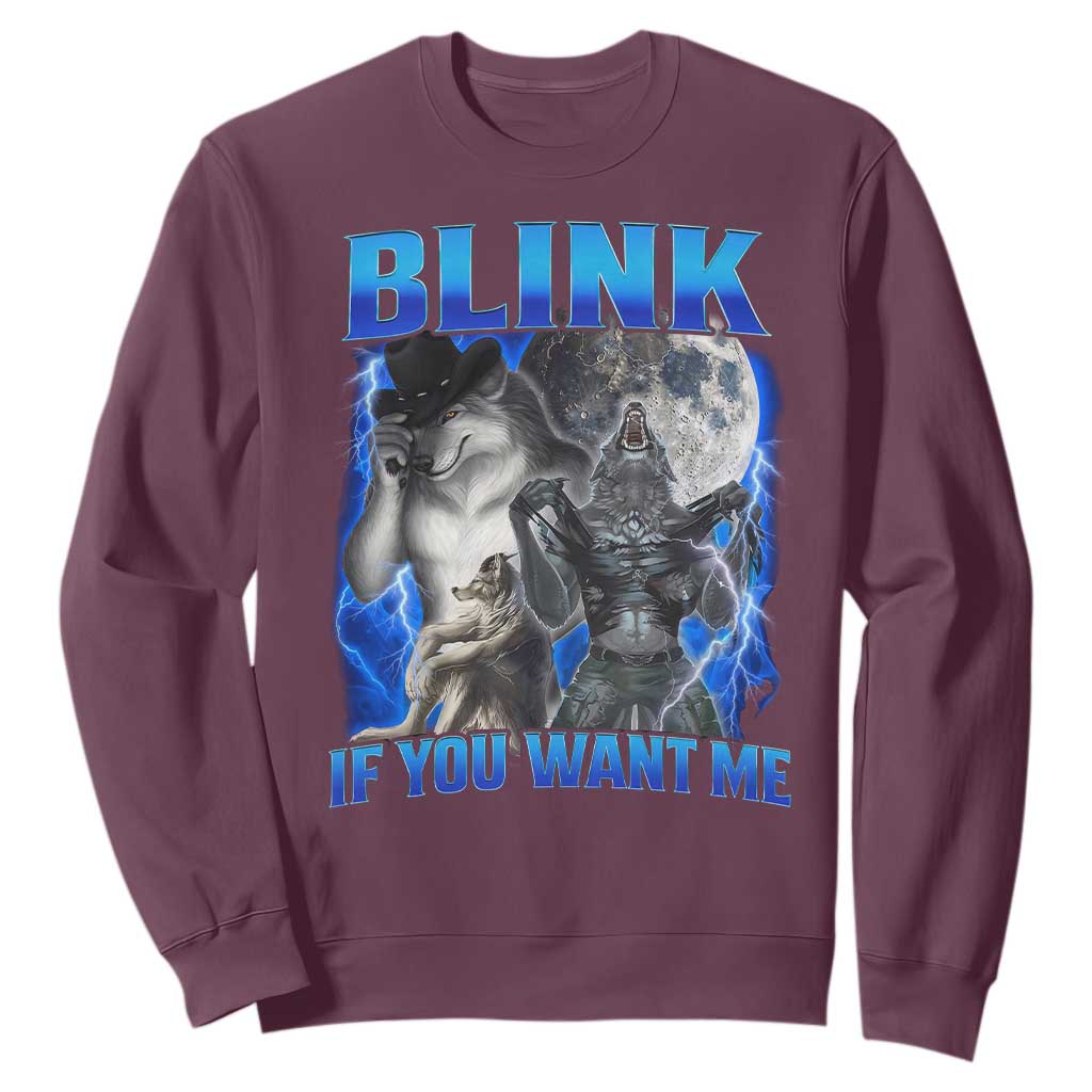 Funny Alpha Wolf Meme Sweatshirt Blink If You Want Me Bootleg Cringe Humor TS10 Maroon Print Your Wear