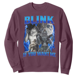 Funny Alpha Wolf Meme Sweatshirt Blink If You Want Me Bootleg Cringe Humor TS10 Maroon Print Your Wear