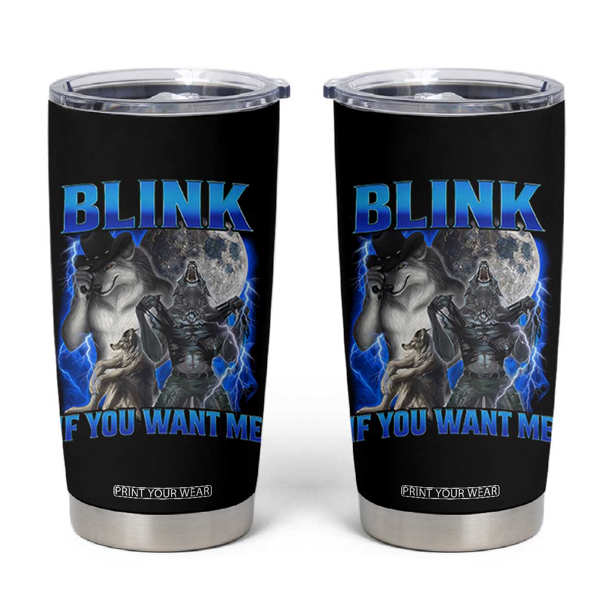 Funny Alpha Wolf Meme Tumbler Cup Blink If You Want Me Bootleg Cringe Humor TS10 Black Print Your Wear