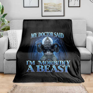 Funny Alpha Wolf Throw Blanket My Doctor Said I'm Morbidly A Beast Meme TS10 Print Your Wear