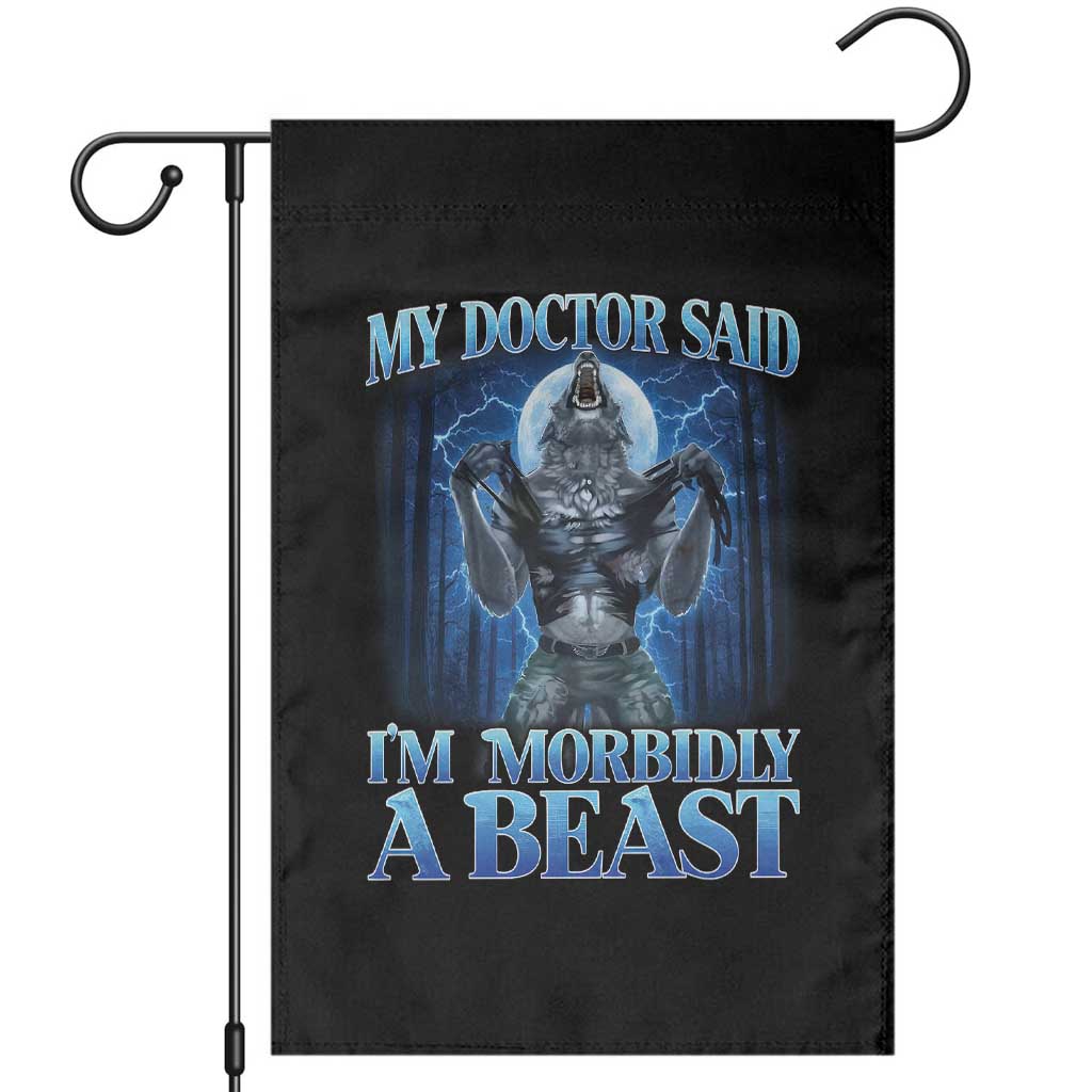 Funny Alpha Wolf Garden Flag My Doctor Said I'm Morbidly A Beast Meme TS10 Black Print Your Wear
