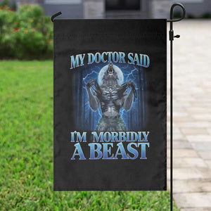 Funny Alpha Wolf Garden Flag My Doctor Said I'm Morbidly A Beast Meme TS10 Print Your Wear