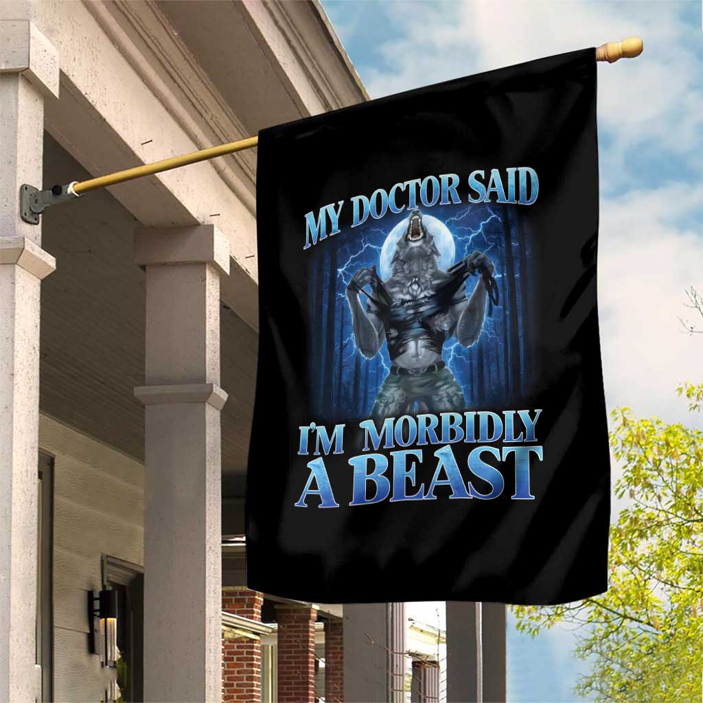 Funny Alpha Wolf Garden Flag My Doctor Said I'm Morbidly A Beast Meme TS10 Print Your Wear