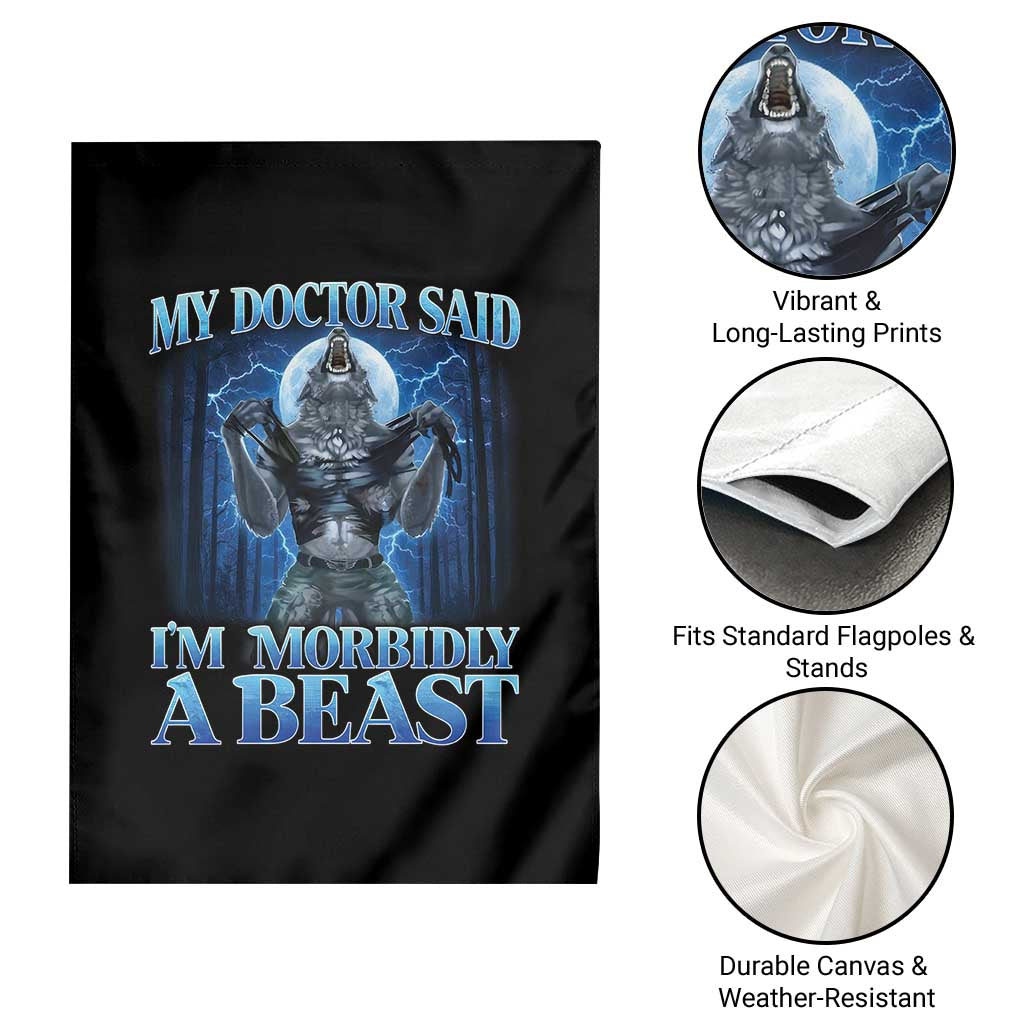 Funny Alpha Wolf Garden Flag My Doctor Said I'm Morbidly A Beast Meme TS10 Print Your Wear