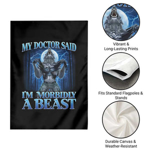 Funny Alpha Wolf Garden Flag My Doctor Said I'm Morbidly A Beast Meme TS10 Print Your Wear