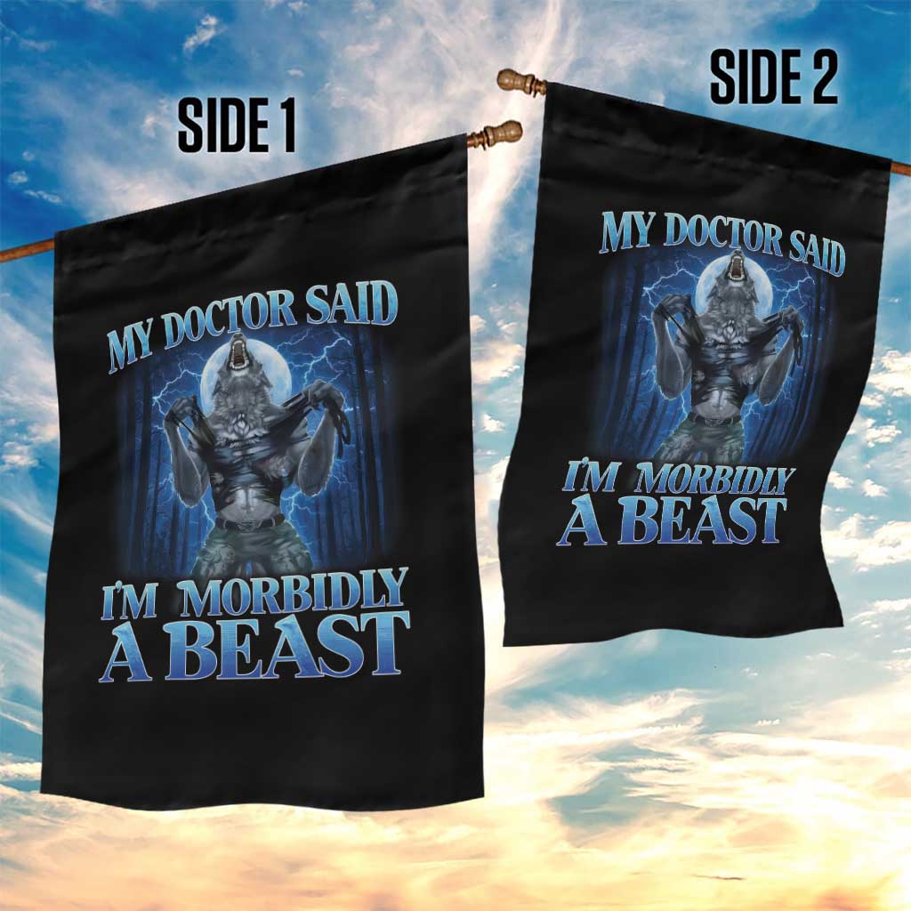 Funny Alpha Wolf Garden Flag My Doctor Said I'm Morbidly A Beast Meme TS10 Print Your Wear