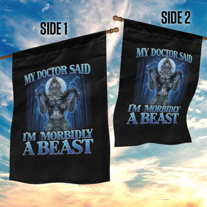 Funny Alpha Wolf Garden Flag My Doctor Said I'm Morbidly A Beast Meme TS10 Print Your Wear