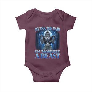 Funny Alpha Wolf Baby Onesie My Doctor Said I'm Morbidly A Beast Meme TS10 Maroon Print Your Wear