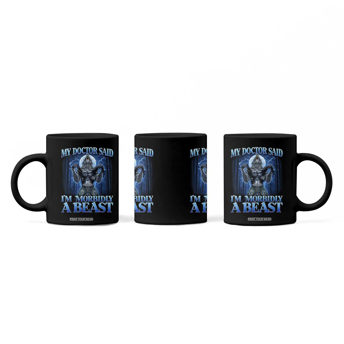 Funny Alpha Wolf Coffee Mug My Doctor Said I'm Morbidly A Beast Meme TS10 Print Your Wear
