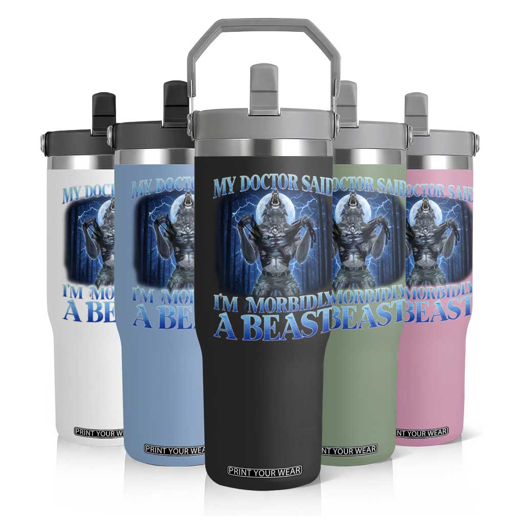 Funny Alpha Wolf Flip Straw Tumbler My Doctor Said I'm Morbidly A Beast Meme TS10 Print Your Wear