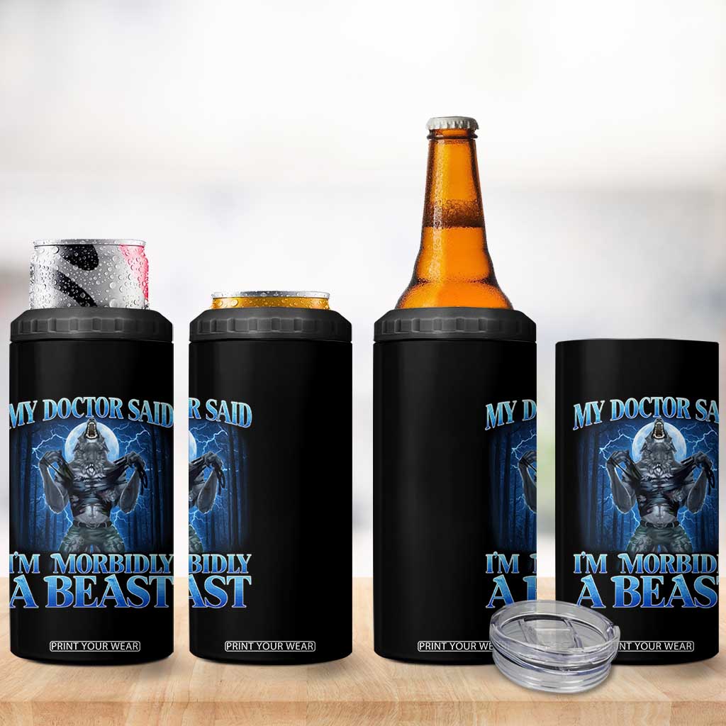 Funny Alpha Wolf 4 in 1 Can Cooler Tumbler My Doctor Said I'm Morbidly A Beast Meme TS10 Print Your Wear