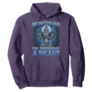 Funny Alpha Wolf Hoodie My Doctor Said I'm Morbidly A Beast Meme TS10 Purple Print Your Wear