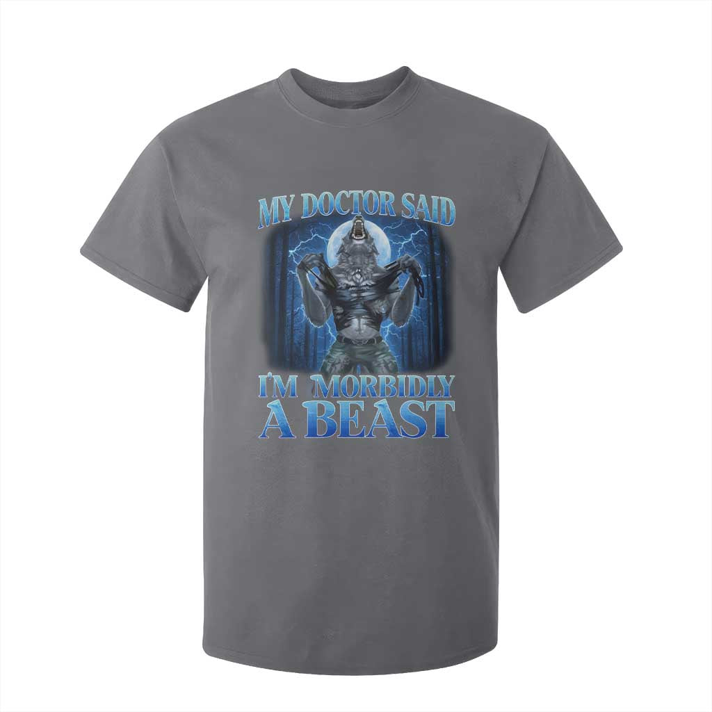 Funny Alpha Wolf T Shirt For Kid My Doctor Said I'm Morbidly A Beast Meme TS10 Charcoal Print Your Wear