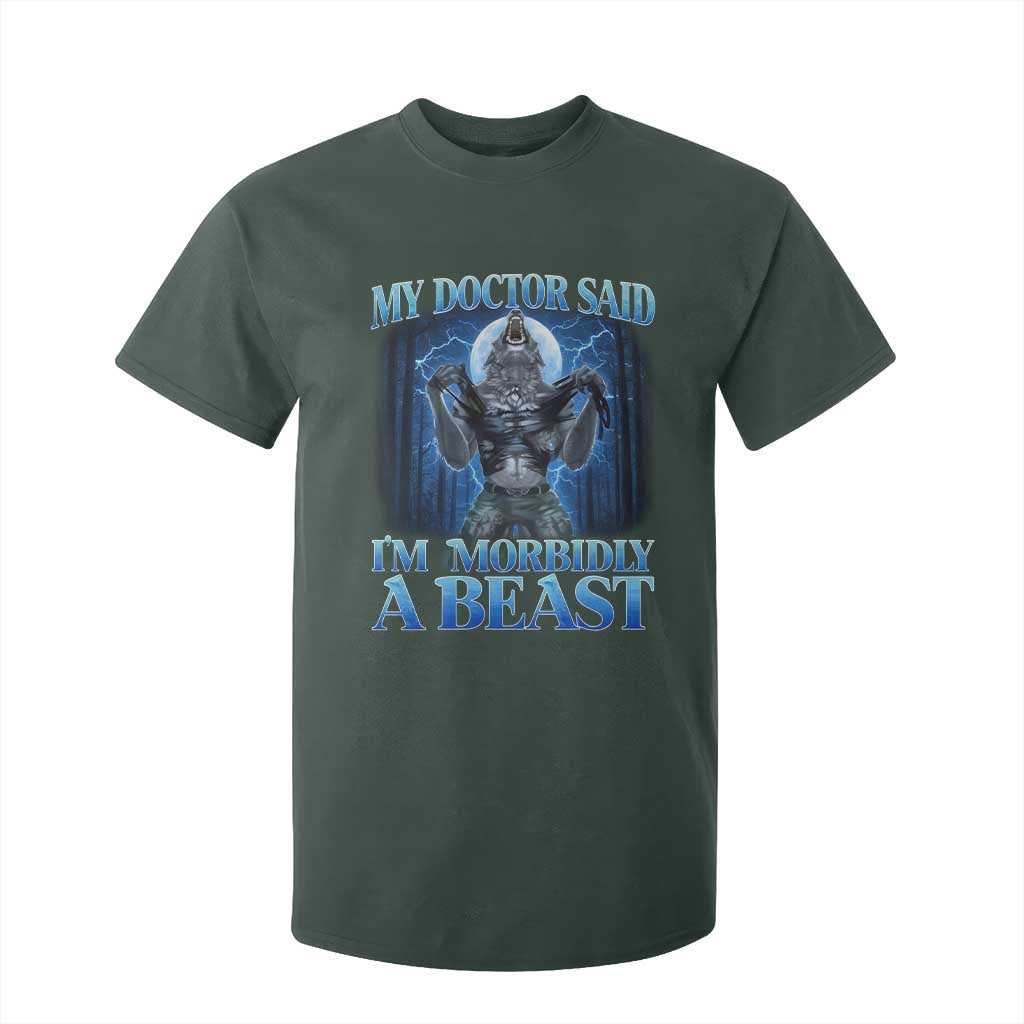 Funny Alpha Wolf T Shirt For Kid My Doctor Said I'm Morbidly A Beast Meme TS10 Dark Forest Green Print Your Wear