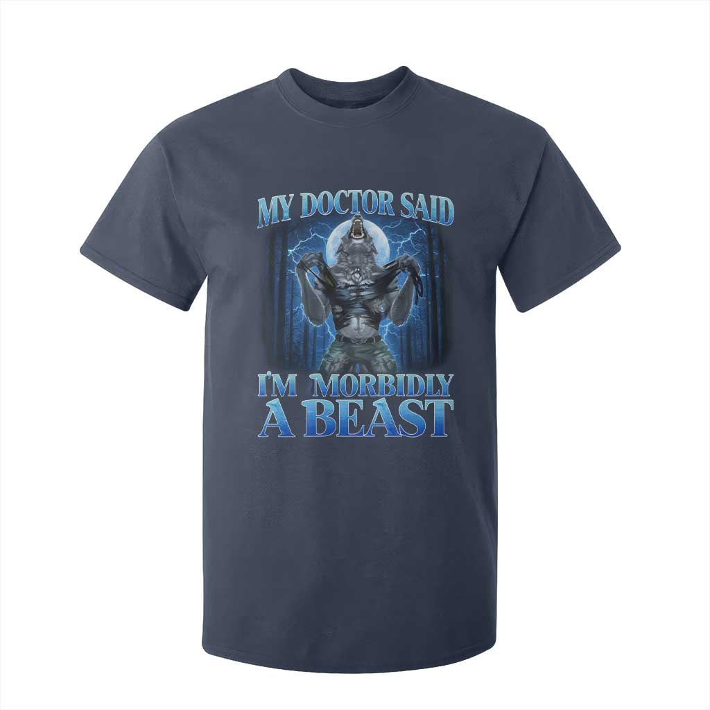 Funny Alpha Wolf T Shirt For Kid My Doctor Said I'm Morbidly A Beast Meme TS10 Navy Print Your Wear