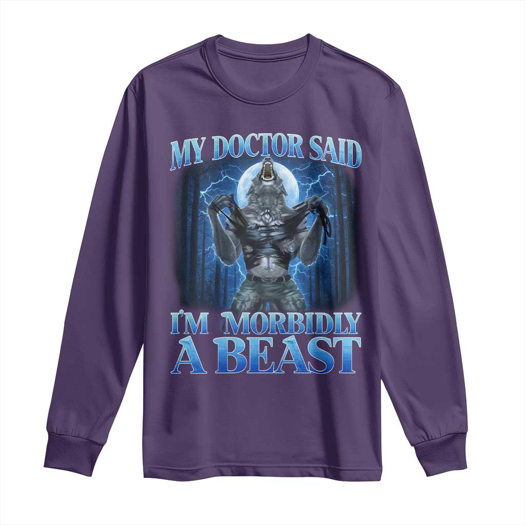 Funny Alpha Wolf Long Sleeve Shirt My Doctor Said I'm Morbidly A Beast Meme TS10 Purple Print Your Wear