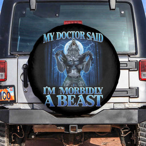 Funny Alpha Wolf Spare Tire Cover My Doctor Said I'm Morbidly A Beast Meme TS10 No hole Black Print Your Wear