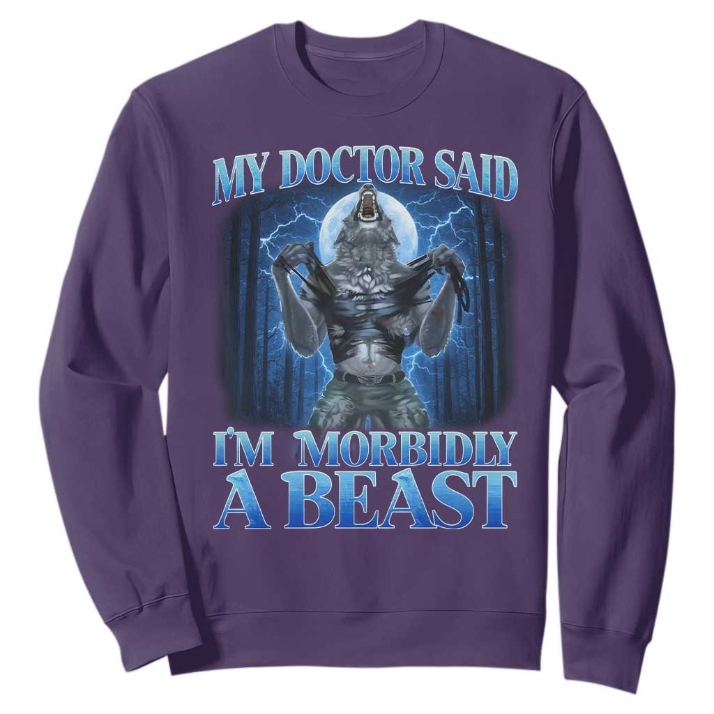 Funny Alpha Wolf Sweatshirt My Doctor Said I'm Morbidly A Beast Meme TS10 Purple Print Your Wear